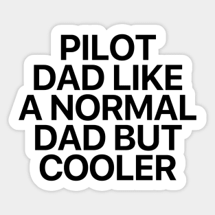 Pilot Dad Like A Normal Dad But Cooler Sticker